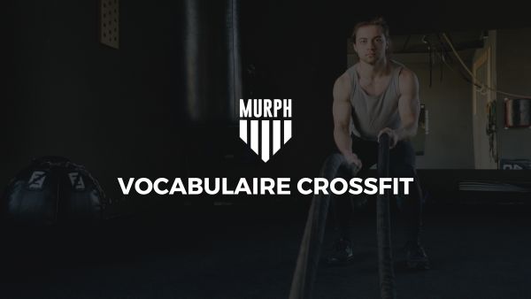 Le vocabulaire de Crossfit