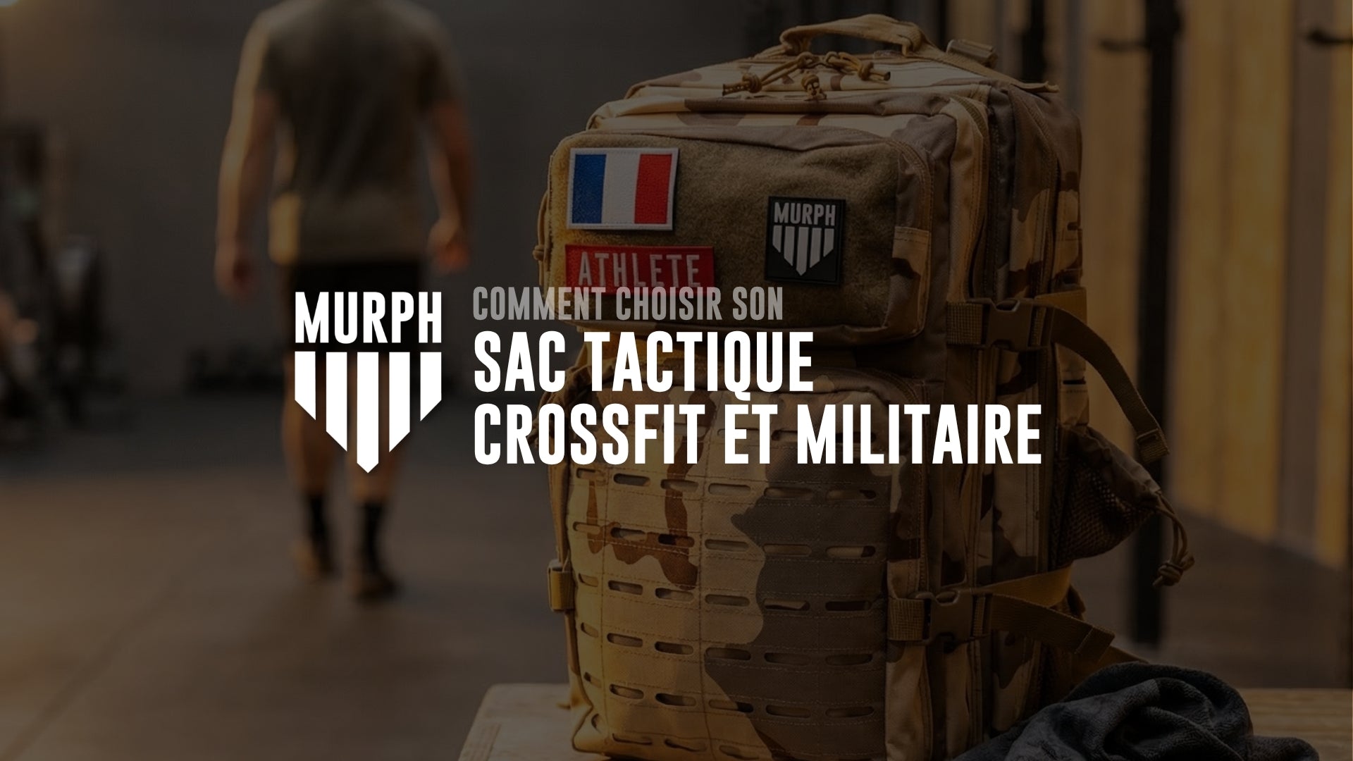 Guide Sac Tactique CrossFit & Militaire 2026 : Comment Bien Choisir