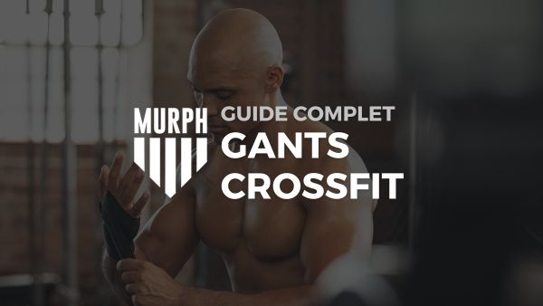 Gants Crossfit - Guide d’achat 2024